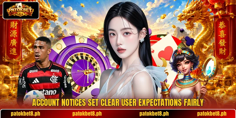 Account notices set clear user expectations fairly Account notices set clear user expectations fairly