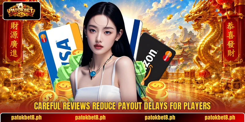 Careful reviews reduce payout delays for players Careful reviews reduce payout delays for players