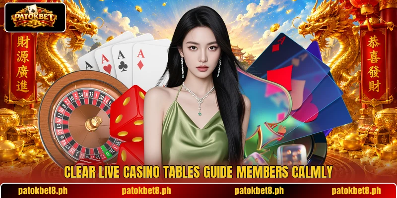 Clear live casino tables guide members calmly