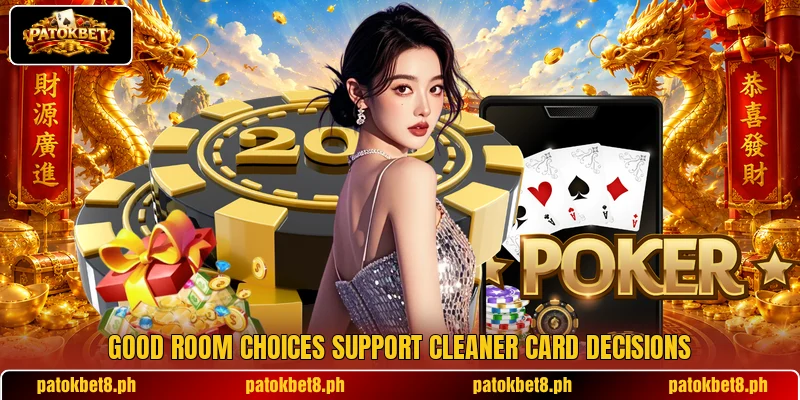 Good room choices support cleaner card decisions Good room choices support cleaner card decisions