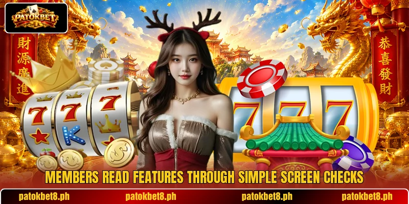 Members read features through simple screen checks Members read features through simple screen checks