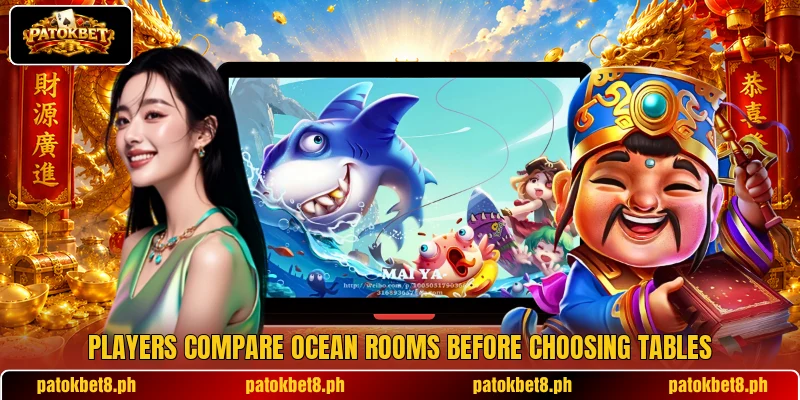 Players compare ocean rooms before choosing tables Players compare ocean rooms before choosing tables