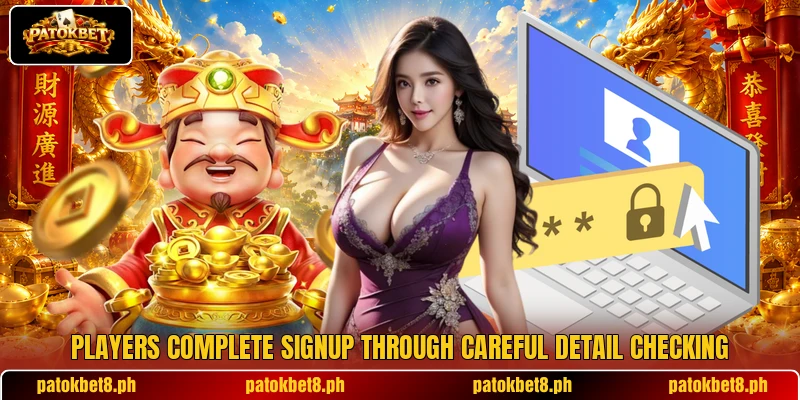 Players complete signup through careful detail checking Players complete signup through careful detail checking