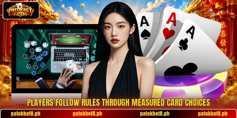 Players follow rules through measured card choices