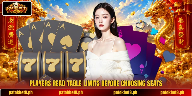 Players read table limits before choosing seats