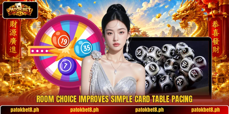 Room choice improves simple card table pacing Room choice improves simple card table pacing