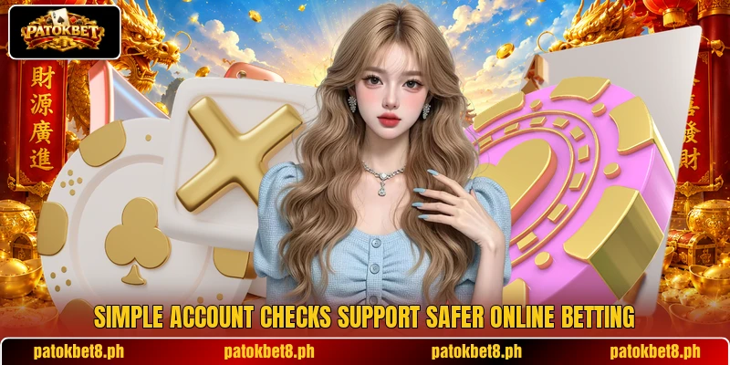 Simple account checks support safer online betting Simple account checks support safer online betting