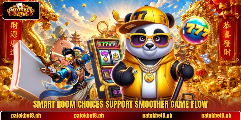 Smart room choices support smoother game flow Smart room choices support smoother game flow