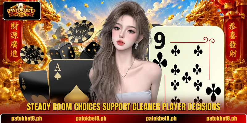 Steady room choices support cleaner player decisions